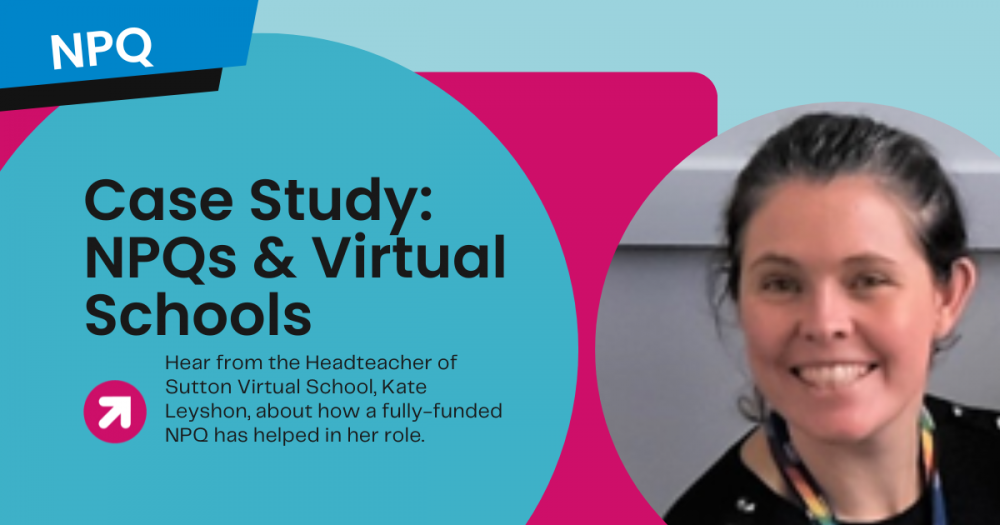 Case Study: NPQs & Virtual Schools